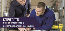 Corso “Tutor dell’orientamento e accompagnamento al lavoro”